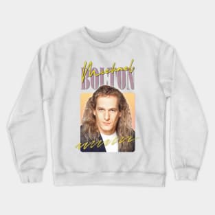 Michael Bolton / 90s Style Fan Art Design Crewneck Sweatshirt